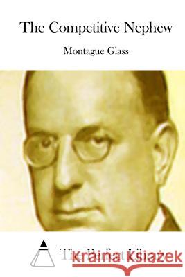 The Competitive Nephew Montague Glass The Perfect Library 9781511717625 Createspace - książka