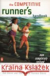 The Competitive Runner's Handbook: The Bestselling Guide to Running 5ks Through Marathons Glover, Bob 9780140469905 Penguin Books