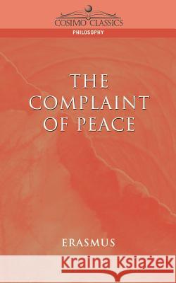 The Complaint of Peace Desiderus Erasmus 9781596050198 Cosimo - książka