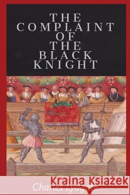 The Complaint of the Black Knight Charles Lydgate William Walter Skeat  9781088206898 IngramSpark - książka
