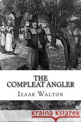 The Compleat Angler Alex Struik Izaak Walton 9781517555597 Createspace Independent Publishing Platform - książka