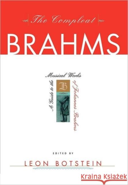 The Compleat Brahms: A Guide to the Musical Works of Johannes Brahms Botstein, Leon 9780393047080 W. W. Norton & Company - książka