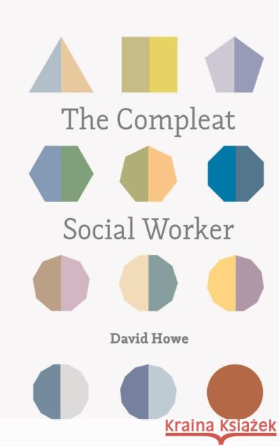 The Compleat Social Worker David Howe 9781137469465 Palgrave Macmillan Higher Ed - książka