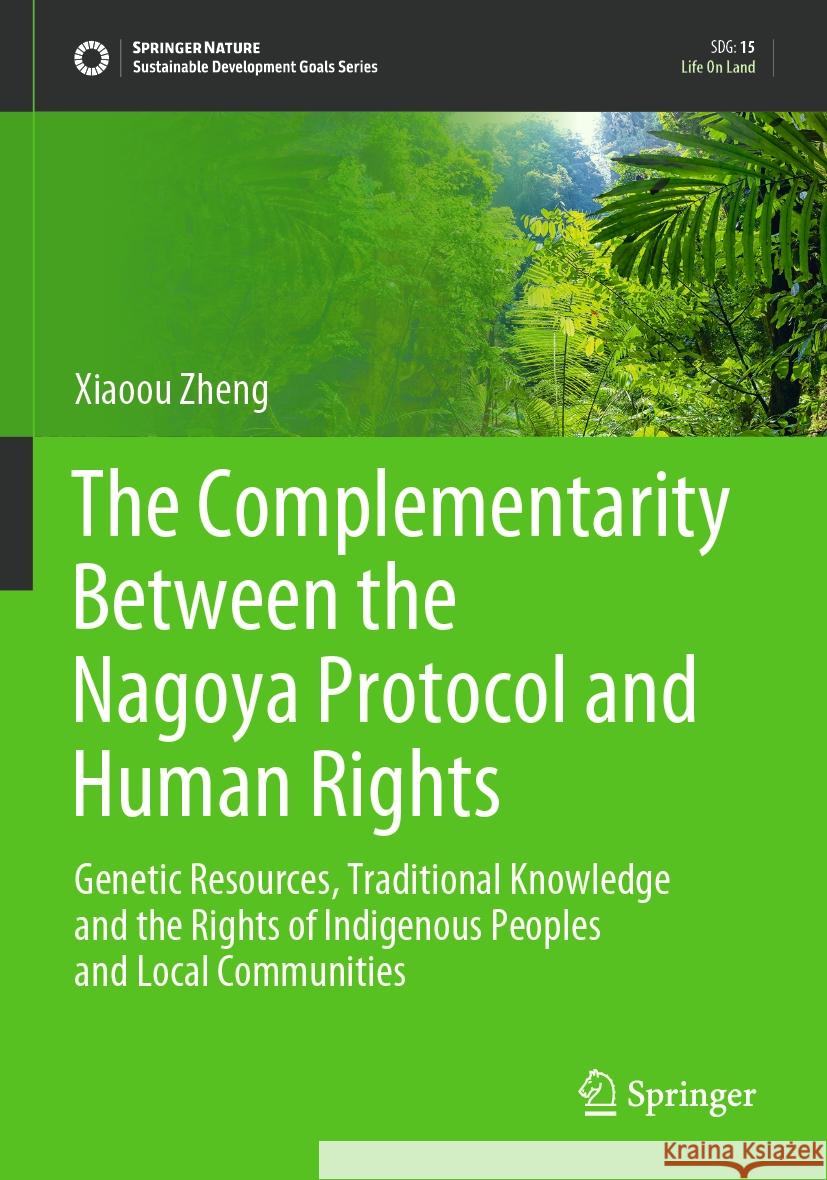 The Complementarity Between the Nagoya Protocol and Human Rights Xiaoou Zheng 9789819935154 Springer Nature Singapore - książka