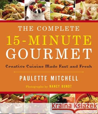 The Complete 15 Minute Gourmet: Creative Cuisine Made Fast and Fresh Mitchell, Paulette 9780785254713 Harper Horizon - książka