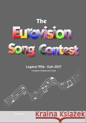 The Complete & Independent Guide to the Eurovision Song Contest: Lugano 1956 - Kiev 2017 Simon Barclay 9780244927349 Lulu.com - książka