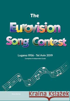 The Complete & Independent Guide to the Eurovision Song Contest: Lugano 1956 - Tel Aviv 2019 Simon Barclay 9780244791070 Lulu.com - książka