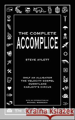 The Complete Accomplice Steve Aylett 9780956567703 Scar Garden Books - książka