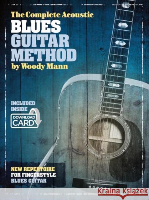 The Complete Acoustic Blues Guitar Method Woody Mann 9781783052486 Hal Leonard Europe Limited - książka