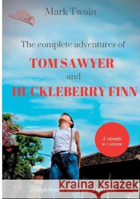 The Complete Adventures of Tom Sawyer and Huckleberry Finn: Two Novels in One Volume Twain, Mark 9782322171989 Books on Demand - książka