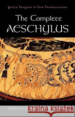 The Complete Aeschylus: Volume II: Persians and Other Plays Aeschylus 9780195373288 Oxford University Press, USA - książka