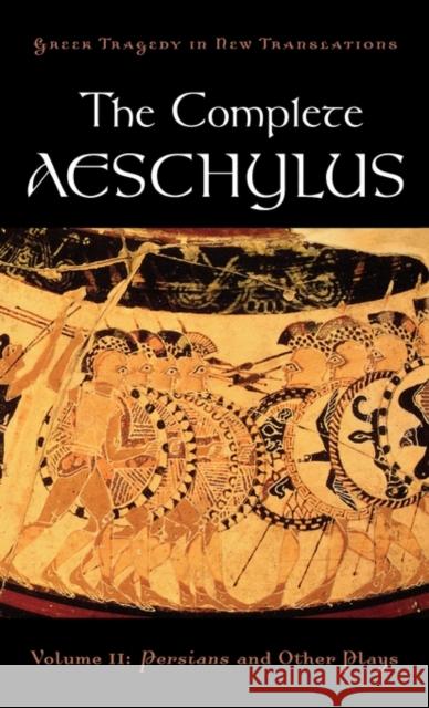 The Complete Aeschylus: Volume II: Persians and Other Plays Aeschylus 9780195373370 Oxford University Press, USA - książka