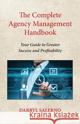 The Complete Agency Management Handbook: Your Guide to Greater Success and Profitability Darryl Salerno 9780578633961 Second Quadrant Solutions Inc. - książka