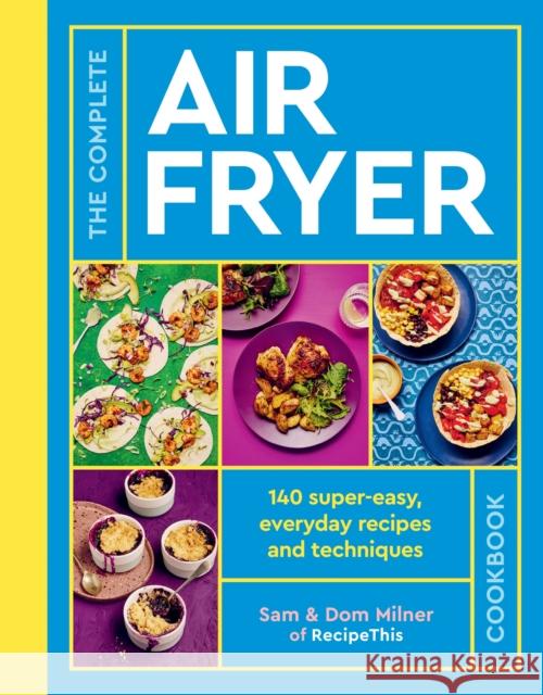 The Complete Air Fryer Cookbook Quarto                                   Quarto Publishing 9780711287600 White Lion Publishing - książka