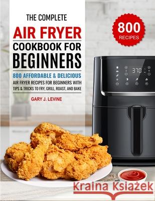 The Complete Air Fryer Cookbook For Beginners Gary J 9781637338056 Amber Publishing - książka