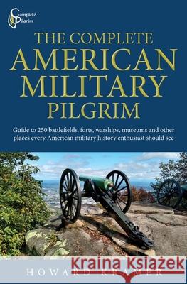 The Complete American Military Pilgrim Howard a. Kramer 9781732508149 Complete Pilgrim LLC - książka