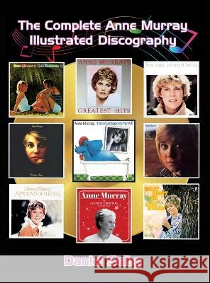 The Complete Anne Murray Illustrated Discography (hardback) Daniel Selby 9798887710358 BearManor Media - książka