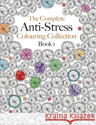 The Complete Anti-stress Colouring Collection Book 1: The ultimate calming colouring book collection Christina Rose 9781910771570 Bell & MacKenzie Publishing - książka