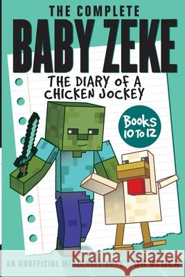 The Complete Baby Zeke: The Diary of a Chicken Jockey, Books 10 to 12 Block 9781951728441 Eclectic Esquire Media, LLC - książka