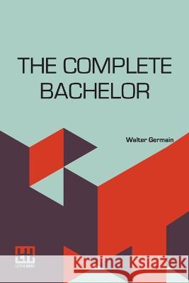 The Complete Bachelor: Manners For Men Walter Germain   9789356144859 Lector House - książka