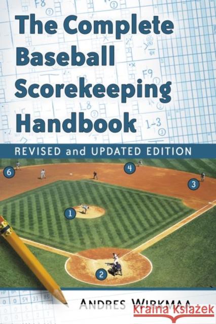 The Complete Baseball Scorekeeping Handbook, Revised and Updated Edition Andres Wirkmaa 9781476663890 McFarland & Company - książka