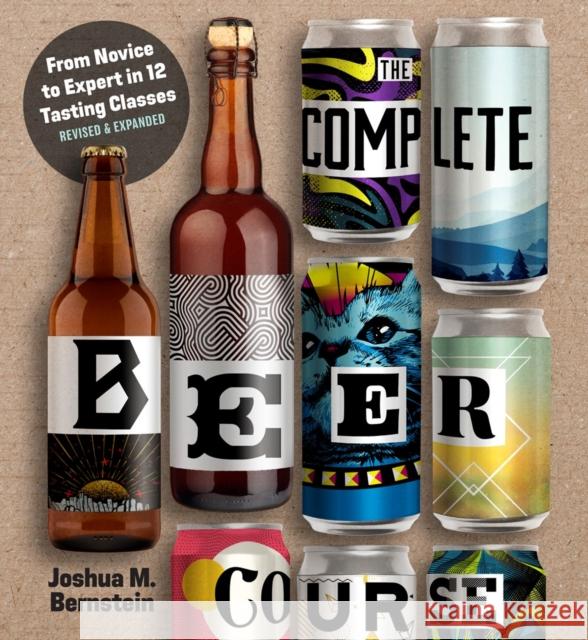 The Complete Beer Course: From Novice to Expert in Twelve Tasting Classes Joshua M. Bernstein 9781454943228 Union Square & Co. - książka