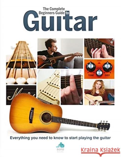 The Complete Beginners Guide to The Guitar: Everything you need to know to start playing the guitar  9781912918034 Danann Media Publishing Limited - książka