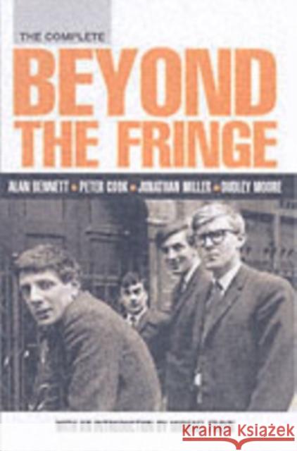 The Complete Beyond the Fringe Alan Bennett, Peter Cook 9780413773685 Bloomsbury Publishing PLC - książka