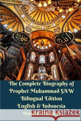 The Complete Biography of Prophet Muhammad SAW Bilingual Edition English and Indonesia Vandestra, Muhammad 9781389123894 Blurb - książka