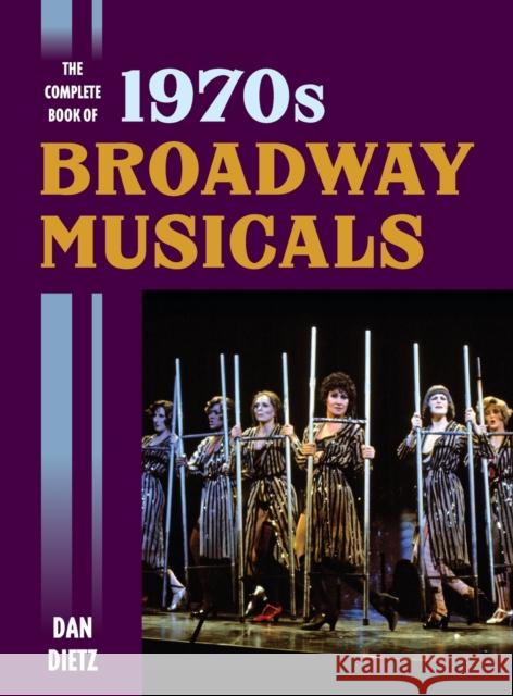 The Complete Book of 1970s Broadway Musicals Dan Dietz 9781442251656 Rowman & Littlefield Publishers - książka