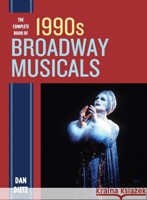 The Complete Book of 1990s Broadway Musicals Dan Dietz 9781442272132 Rowman & Littlefield Publishers - książka