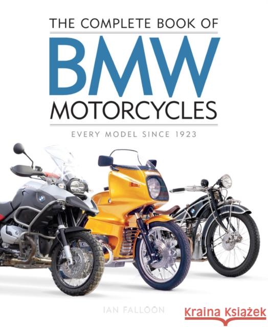 The Complete Book of BMW Motorcycles: Every Model Since 1923 Ian Falloon   9780760367155 Motorbooks International - książka