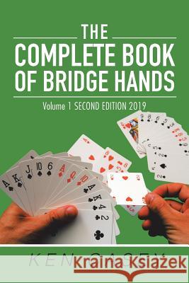 The Complete Book of Bridge Hands: Volume 1 Second Edition 2019 Ken Casey 9781796038668 Xlibris Us - książka