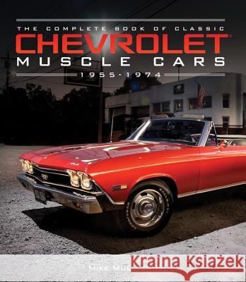 The Complete Book of Classic Chevrolet Muscle Cars: 1955-1974 Mike Mueller 9780760352335 Motorbooks International - książka