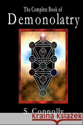 The Complete Book of Demonolatry S. Connolly 9780966978865 DB Publishing - książka