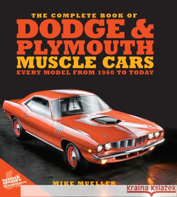 The Complete Book of Dodge and Plymouth Muscle Cars: Every Model from 1960 to Today Tom Glatch 9780760387283 Quarto Publishing Group USA Inc - książka