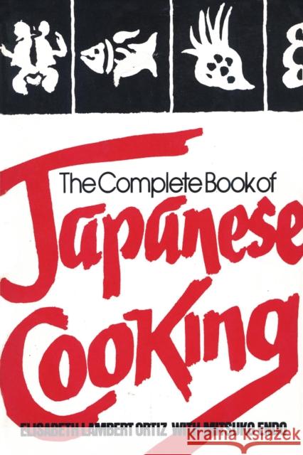 The Complete Book of Japanese Cooking Elisabeth Lambert Ortiz Mitsuko Endo 9780871313218 M. Evans and Company - książka
