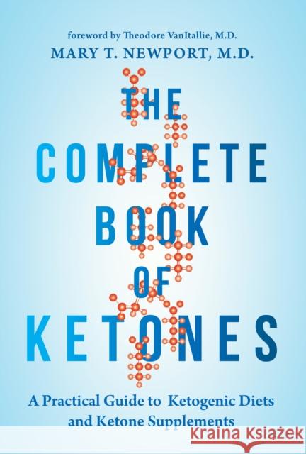 The Complete Book of Ketones: A Practical Guide to Ketogenic Diets and Ketone Supplements  9781684421619 Turner Publishing Company - książka