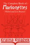 The Complete Book of Marionettes Mabel And Les Beaton 9780486440170 Dover Publications