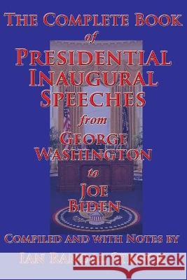 The Complete Book of Presidential Inaugural Speeches George Washington, Joe Biden, Ian Randal Strock 9781515424208 Gray Rabbit Publishing - książka