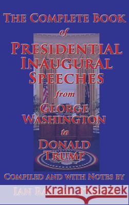 The Complete Book of Presidential Inaugural Speeches, 2017 edition Washington, George 9781515423232 Gray Rabbit Publishing - książka