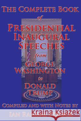 The Complete Book of Presidential Inaugural Speeches, from George Washington to Donald Trump George Washington Donald Trump Ian Randal Strock 9781515410232 Gray Rabbit Publishing - książka