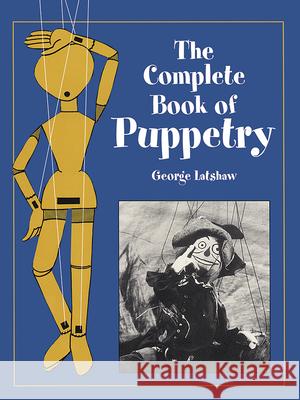 The Complete Book of Puppetry George Latshaw 9780486409528 Dover Publications - książka