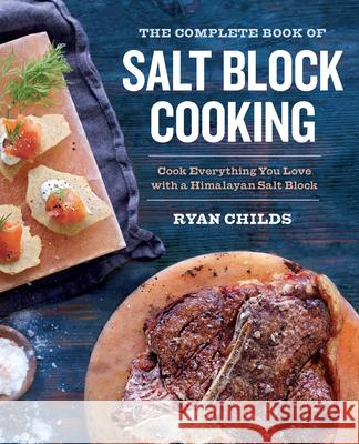 The Complete Book of Salt Block Cooking: Cook Everything You Love with a Himalayan Salt Block Sonoma Press 9781943451180 Sonoma Press - książka