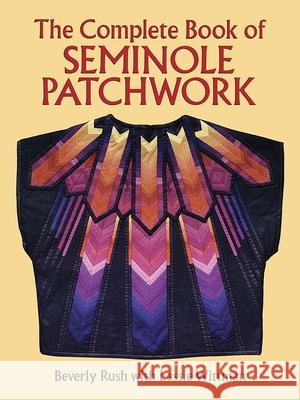The Complete Book of Seminole Patchwork Beverly Rush Lassie Wittman 9780486276175 Dover Publications - książka