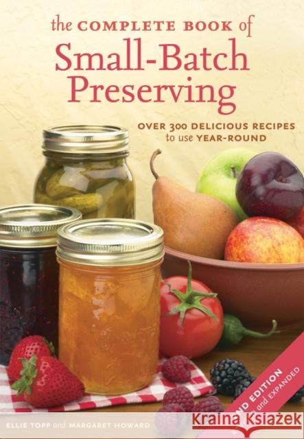 The Complete Book of Small-Batch Preserving: Over 300 Recipes to Use Year-Round Margaret Howard 9781554072569 Firefly Books - książka