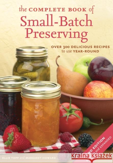 The Complete Book of Small-Batch Preserving: Over 300 Recipes to Use Year-Round Topp, Ellie 9781554072569 Firefly Books - książka
