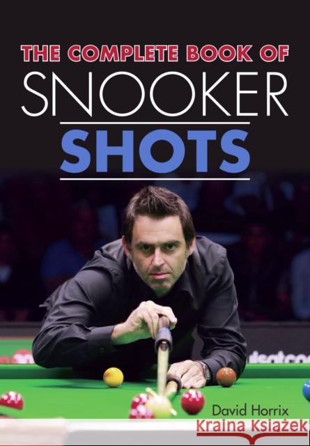 The Complete Book of Snooker Shots David Horrix 9781785003578 The Crowood Press Ltd - książka