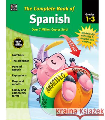 The Complete Book of Spanish, Grades 1 - 3 Thinking Kids                            Carson-Dellosa Publishing 9781483826868 Thinking Kids - książka