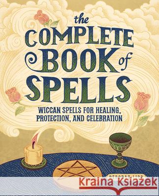 The Complete Book of Spells: Wiccan Spells for Healing, Protection, and Celebration Deborah Lipp 9781646119448 Rockridge Press - książka